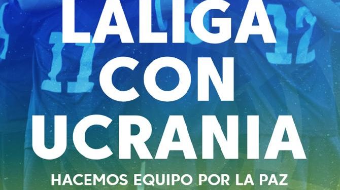 LaLiga lanza la campaña de apoyo a Ucrania “Hacemos equipo por la Paz”