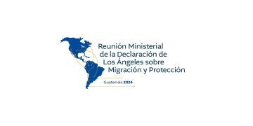 El 7 de mayo se llevará a cabo la reunión ministerial de la Declaración de Los Ángeles sobre Migración y Protección. /Foto: Minex