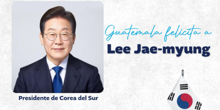 Guatemala felicita al nuevo presidente de Corea del Sur Lee Jae-myung