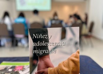 Esfuerzos para fortalecer la protección y garantizar los derechos de la niñez y adolescencia migrante