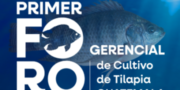 Guatemala, sede del 1.er Foro Gerencial de Cultivo de Tilapia a nivel regional